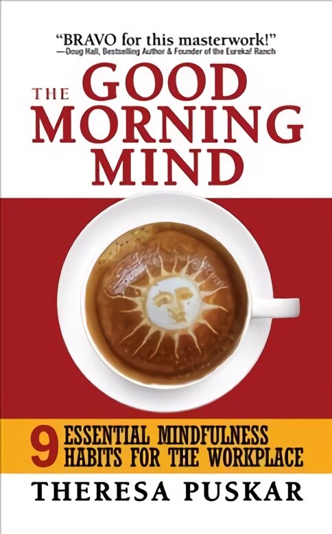 Good Morning Mind: Nine Essential Mindfulness Habits for the Workplace kaina ir informacija | Saviugdos knygos | pigu.lt