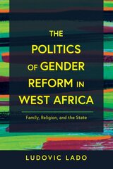 Politics of Gender Reform in West Africa: Family, Religion, and the State цена и информация | Духовная литература | pigu.lt