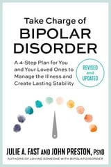 Take Charge of Bipolar Disorder: A 4-Step Plan for You and Your Loved Ones to Manage the Illness and Create Lasting Stability Revised ed. kaina ir informacija | Saviugdos knygos | pigu.lt