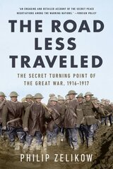 Road Less Traveled: The Secret Turning Point of the Great War, 1916-1917 kaina ir informacija | Istorinės knygos | pigu.lt