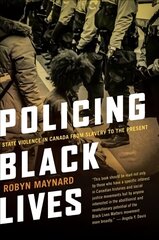 Policing Black Lives: State Violence in Canada from Slavery to the Present kaina ir informacija | Ekonomikos knygos | pigu.lt