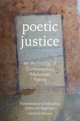 Poetic Justice: An Anthology of Contemporary Moroccan Poetry kaina ir informacija | Poezija | pigu.lt