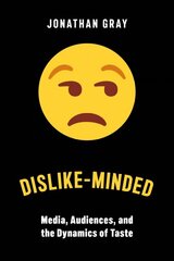 Dislike-Minded: Media, Audiences, and the Dynamics of Taste цена и информация | Книги по социальным наукам | pigu.lt