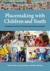 Placemaking with Children and Youth: Participatory Practices for Planning Sustainable Communities kaina ir informacija | Socialinių mokslų knygos | pigu.lt