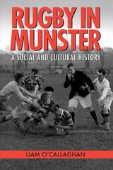 Rugby in Munster: A Social and Cultural History 2019 цена и информация | Исторические книги | pigu.lt