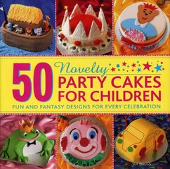 50 Novelty Party Cakes for Children: Fun and Fantasy Designs for Every Celebration цена и информация | Книги рецептов | pigu.lt