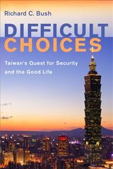 Difficult Choices: Taiwan's Quest for Security and the Good Life kaina ir informacija | Socialinių mokslų knygos | pigu.lt