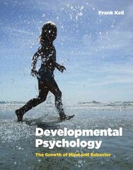Developmental Psychology: The Growth of Mind and Behavior kaina ir informacija | Socialinių mokslų knygos | pigu.lt