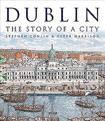 Dublin: The Story of a City цена и информация | Исторические книги | pigu.lt