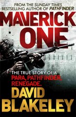 Maverick One: The True Story of a Para, Pathfinder, Renegade kaina ir informacija | Biografijos, autobiografijos, memuarai | pigu.lt