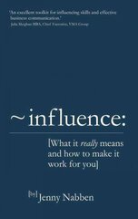 Influence: What it really means and how to make it work for you kaina ir informacija | Saviugdos knygos | pigu.lt