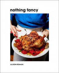 Nothing Fancy: Unfussy Food for Having People Over kaina ir informacija | Receptų knygos | pigu.lt