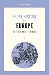 Pocket Essential Short History of Europe: From Charlemagne to the Treaty of Lisbon цена и информация | Исторические книги | pigu.lt