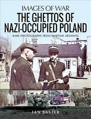 Ghettos of Nazi-Occupied Poland: Rare Photographs from Wartime Archives kaina ir informacija | Istorinės knygos | pigu.lt