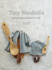 Tiny Wardrobe: 12 Adorable Designs and Patterns for Your Doll kaina ir informacija | Knygos apie sveiką gyvenseną ir mitybą | pigu.lt