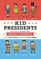 Kid Presidents: True Tales of Childhood from America's Presidents kaina ir informacija | Knygos paaugliams ir jaunimui | pigu.lt