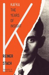 Kafka: The Years of Insight kaina ir informacija | Biografijos, autobiografijos, memuarai | pigu.lt