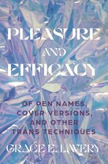 Pleasure and Efficacy: Of Pen Names, Cover Versions, and Other Trans Techniques kaina ir informacija | Poezija | pigu.lt