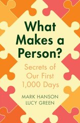 What Makes a Person? : Secrets of our first 1,000 days цена и информация | Рассказы, новеллы | pigu.lt