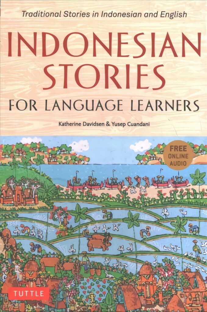 Indonesian Stories for Language Learners: Traditional Stories in Indonesian and English (Online Audio Included) цена и информация | Užsienio kalbos mokomoji medžiaga | pigu.lt