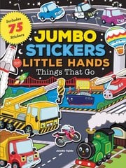 Jumbo Stickers for Little Hands: Things That Go: Includes 75 Stickers цена и информация | Книги для малышей | pigu.lt