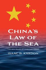 China's Law of the Sea: The New Rules of Maritime Order kaina ir informacija | Socialinių mokslų knygos | pigu.lt