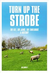 Turn Up The Strobe: The KLF, The JAMS, The Timelords - A History kaina ir informacija | Knygos apie meną | pigu.lt