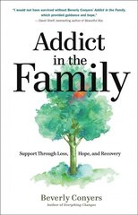 Addict In The Family: Support Through Loss, Hope, and Recovery цена и информация | Самоучители | pigu.lt