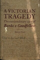 Victorian Tragedy: The Extraordinary Case of Banks v Goodfellow kaina ir informacija | Ekonomikos knygos | pigu.lt