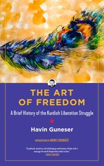 Art Of Freedom: A Brief History of the Kurdish Liberation Struggle kaina ir informacija | Socialinių mokslų knygos | pigu.lt