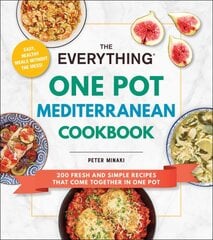 Everything One Pot Mediterranean Cookbook: 200 Fresh and Simple Recipes That Come Together in One Pot цена и информация | Книги рецептов | pigu.lt