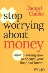 Stop Worrying about Money: Start Planning Now to Secure Your Financial Future kaina ir informacija | Saviugdos knygos | pigu.lt