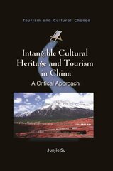 Intangible Cultural Heritage and Tourism in China: A Critical Approach цена и информация | Книги по экономике | pigu.lt