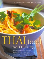 Thai Food & Cooking: A Fiery and Exotic Cuisine: The Tradition, Techniques, Ingredients and Recipes цена и информация | Книги рецептов | pigu.lt