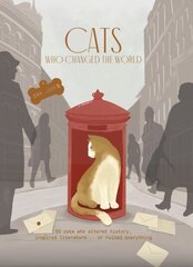 Cats Who Changed the World: 50 cats who altered history, inspired literature... or ruined everything kaina ir informacija | Knygos apie sveiką gyvenseną ir mitybą | pigu.lt