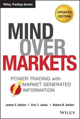 Mind Over Markets: Power Trading with Market Generated Information, Updated Edition 2nd edition цена и информация | Книги по экономике | pigu.lt