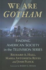 We Are Gotham: Finding American Society in the Television Series kaina ir informacija | Knygos apie meną | pigu.lt