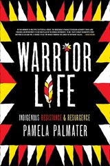 Warrior Life: Indigenous Resistance and Resurgence kaina ir informacija | Socialinių mokslų knygos | pigu.lt
