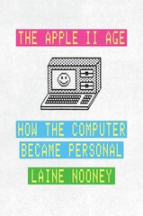 Apple II Age: How the Computer Became Personal kaina ir informacija | Ekonomikos knygos | pigu.lt