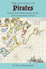Alliance of Pirates: Ireland and Atlantic Piracy in the Early Seventeenth Century kaina ir informacija | Istorinės knygos | pigu.lt