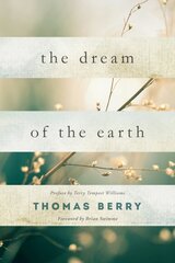 Dream Of The Earth: Preface by Terry Tempest Williams & Foreword by Brian Swimme цена и информация | Книги по социальным наукам | pigu.lt