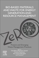 Bio-Based Materials and Waste for Energy Generation and Resource Management: Volume 5 of Advanced Zero Waste Tools: Present and Emerging Waste Management Practices kaina ir informacija | Socialinių mokslų knygos | pigu.lt