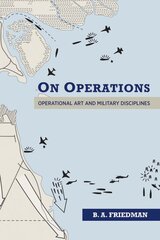 On Operations: Operational Art and Military Disciplines kaina ir informacija | Istorinės knygos | pigu.lt