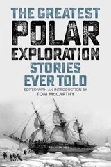 Greatest Polar Exploration Stories Ever Told kaina ir informacija | Knygos apie sveiką gyvenseną ir mitybą | pigu.lt