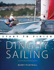 Dinghy Sailing Start to Finish: From Beginner to Advanced: the Perfect Guide to Improving Your Sailing Skills 2nd New edition kaina ir informacija | Knygos apie sveiką gyvenseną ir mitybą | pigu.lt