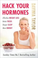 Hack Your Hormones: Effortless weight loss. Better focus. Deeper sleep. More energy. kaina ir informacija | Saviugdos knygos | pigu.lt