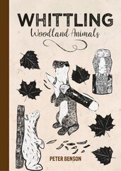 Whittling Woodland Animals kaina ir informacija | Knygos apie sveiką gyvenseną ir mitybą | pigu.lt