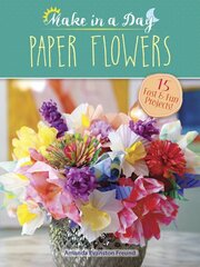 Paper Flowers to Make in a Day цена и информация | Книги о питании и здоровом образе жизни | pigu.lt