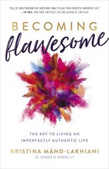 Becoming Flawesome: The Key to Living an Imperfectly Authentic Life цена и информация | Самоучители | pigu.lt