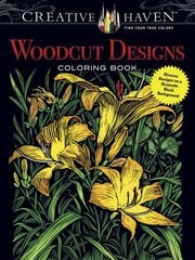 Creative Haven Woodcut Designs Coloring Book: Diverse Designs on a Dramatic Black Background цена и информация | Книги о питании и здоровом образе жизни | pigu.lt